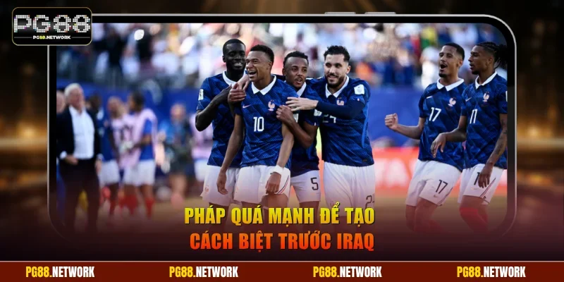 Pháp quá mạnh để tạo cách biệt trước Iraq